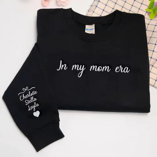 In My Mom Era Sweatshirt & Hoodie, Custom Embroidered Gift for New Mom