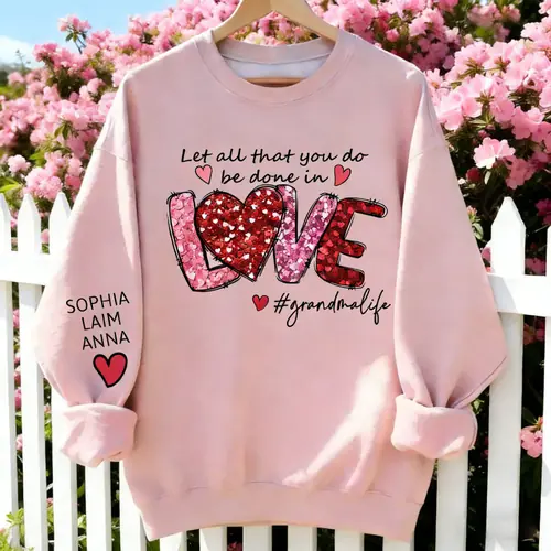 Personalized "Let All That You Do Be Done in Love" Grandma Sweatshirt - Custom Grandkids Names Sleeve, Gift for Grandma